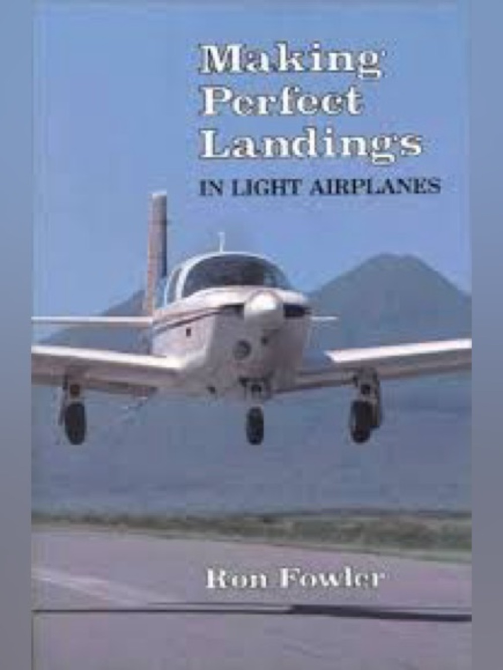 Making Perfect Landings in Light Airplanes by Ron Fowler ✈️